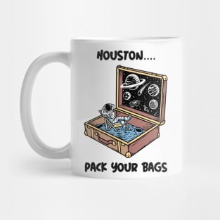 Houston... Pack your Bags Mug